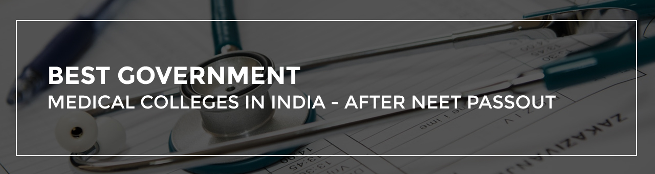 Best Government Medical Colleges in India - after NEET passout