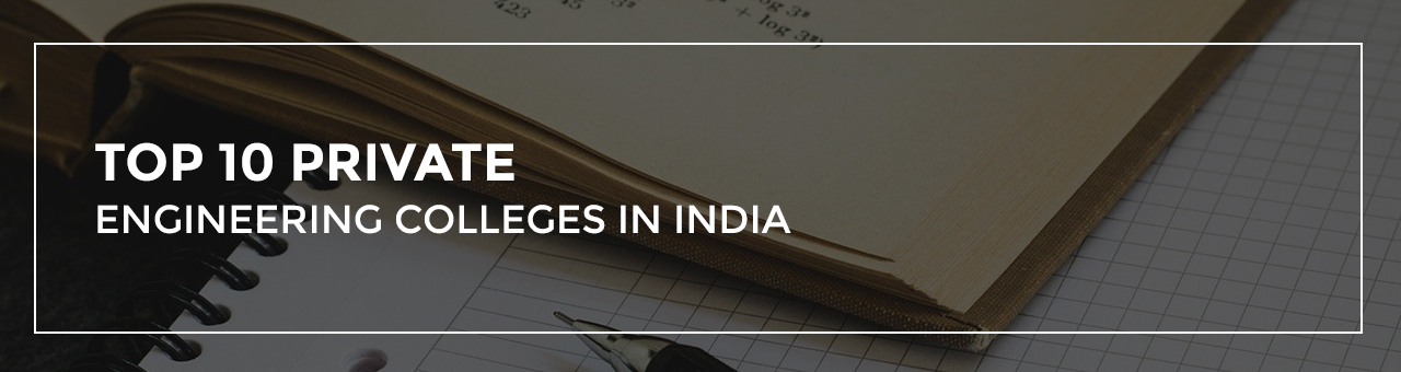 Top 10 Private Engineering Colleges in India